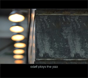 adolfplaysthejazz.againstthesilence.com